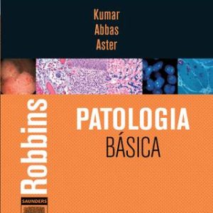 Robbins & Cotran Patologia Básica (Kumar) – 9. ed. PDF