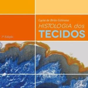 Histologia dos Tecidos (Gitirana) – 1. ed. PDF