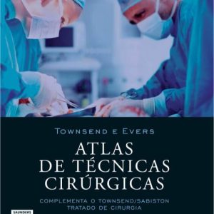 Atlas de Técnicas Cirúrgicas (Townsend) – 1. ed. PDF