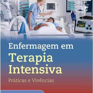 Enfermagem e terapia intensiva, práticas e vivências – 1. ed. PDF