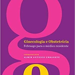 Ginecologia e obstetrícia Febrasgo para o médico residente – 1. ed. PDF