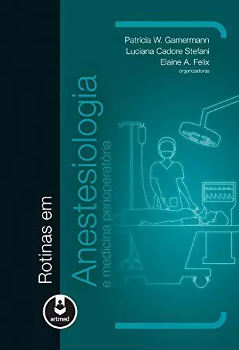 Rotinas em anestesiologia e medicina perioperatória (Gamermann) - 1. ed. PDF