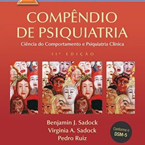 Compêndio de psiquiatria: ciência do comportamento e psiquiatria clínica – 11. ed. PDF