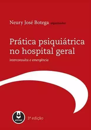 Prática psiquiátrica no hospital geral, interconsulta e emergência - 3. ed. PDF