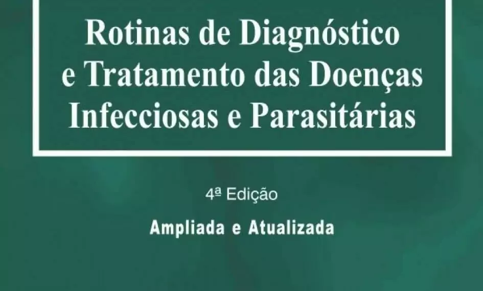 Rotinas de Diagnóstico e Tratamento das Doenças Infecciosas e Parasitárias - 4. ed. PDF