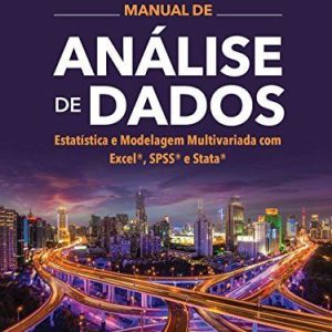 Manual de Análise de dados, Estatística e Modelagem Multivariada com Excel, SPSS e Stata – 1. ed. PDF