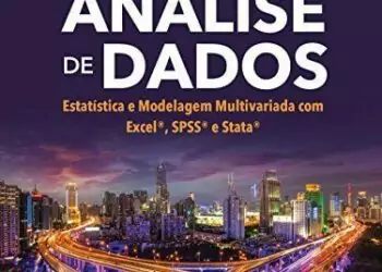 Manual de Análise de dados, Estatística e Modelagem Multivariada com Excel, SPSS e Stata - 1. ed. PDF