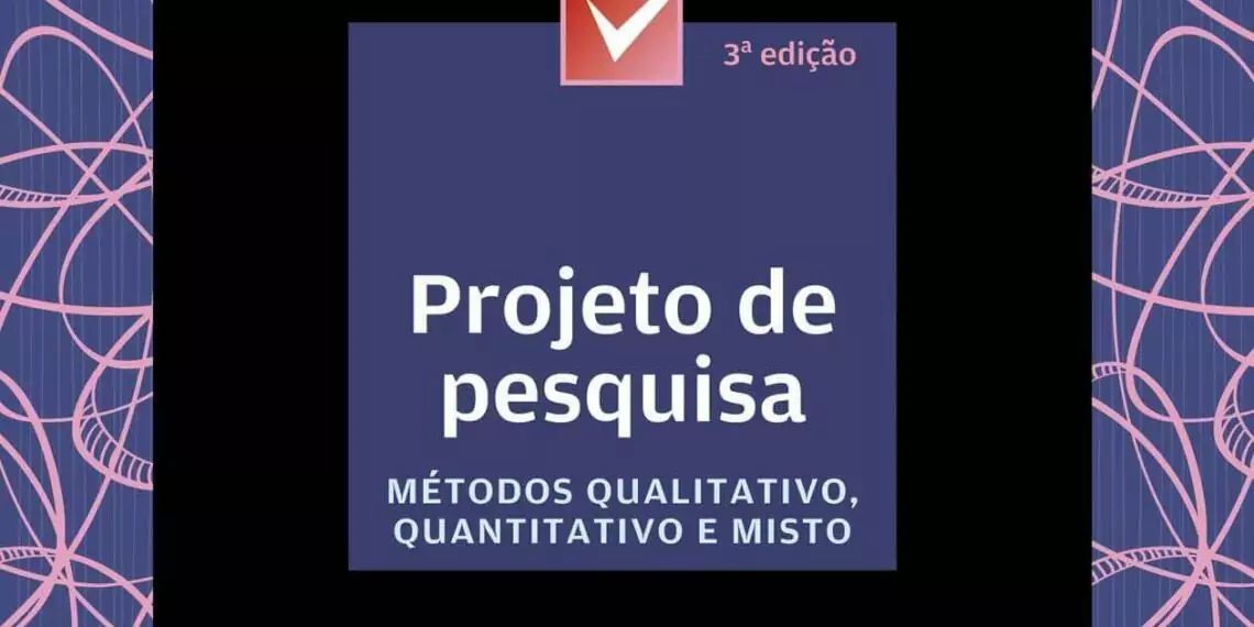 Projeto de pesquisa: métodos qualitativo, quantitativo e misto - 3. ed. PDF