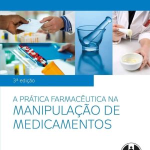 A prática farmacêutica na manipulação de medicamentos – 3. ed. PDF