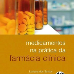 Medicamentos na prática da farmácia clínica – 1. ed. PDF
