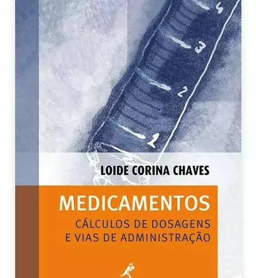 Medicamentos: cálculos de dosagens e vias de administração - 1. ed. PDF