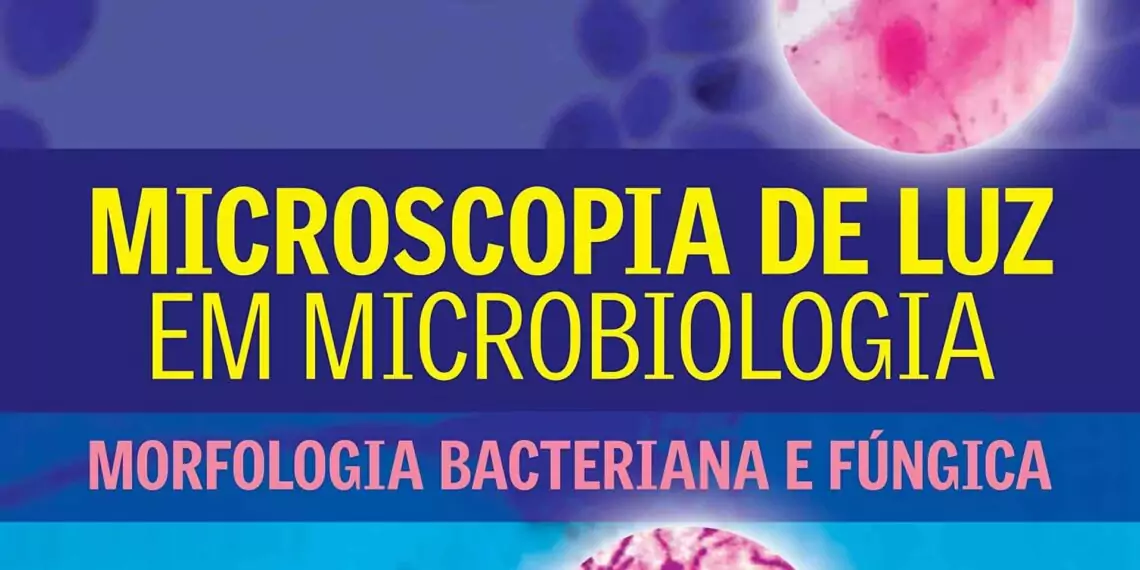 Microscopia de luz em microbiologia - 1. ed. PDF