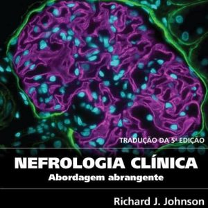 Nefrologia clínica, abordagem abrangente – 5. ed. PDF