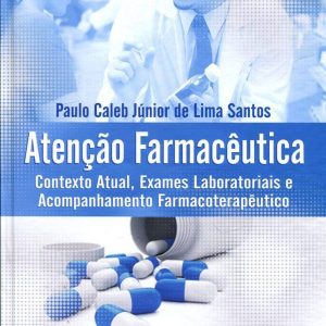 Atenção farmacêutica: contexto atual, exames laboratoriais acompanhamento farmacoterapêutico – 1. ed. PDF