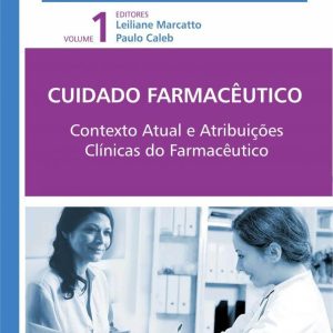 Cuidado Farmacêutico: contexto atual e atribuições clínicas do farmacêutico vol. 1 – 1. ed. PDF