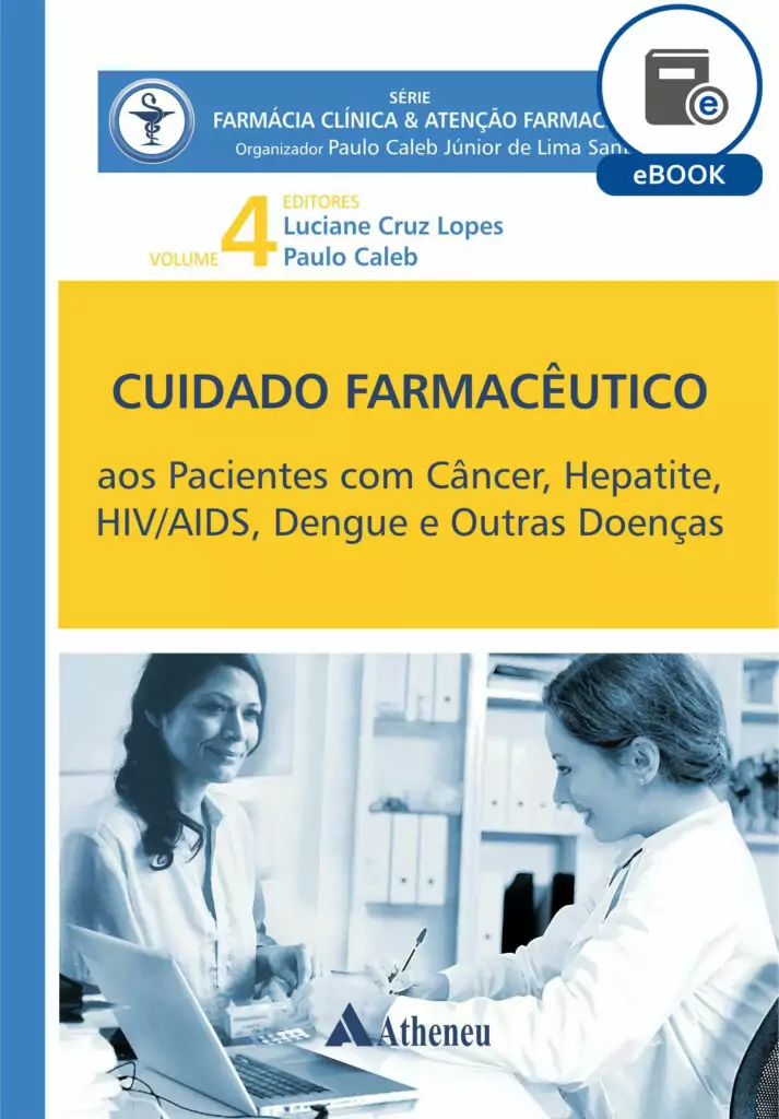 Cuidado Farmacêutico: pacientes com câncer, hepatite, HIV/Aids, dengue e outras doenças vol. 4 – 1. ed. PDF