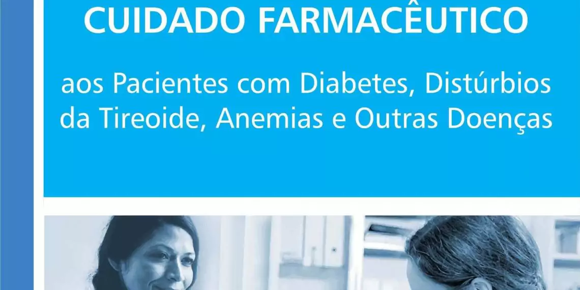 Cuidado Farmacêutico: pacientes com diabetes, distúrbios da tireoide, anemias e outras doenças vol. 3 - 1. ed. PDF