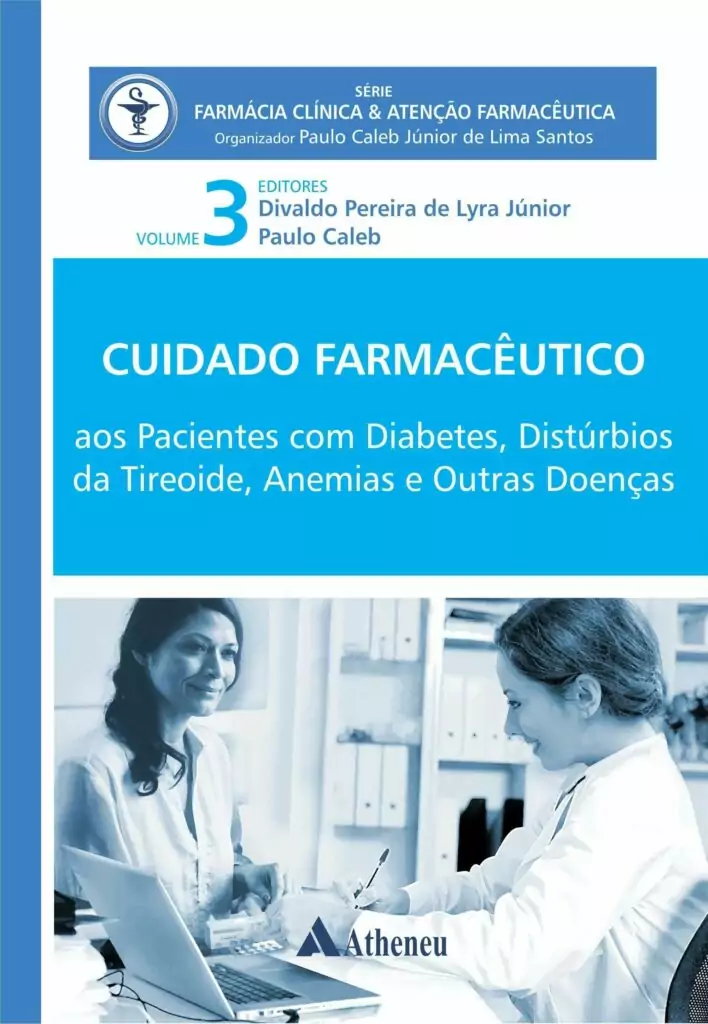 Cuidado Farmacêutico: pacientes com diabetes, distúrbios da tireoide, anemias e outras doenças vol. 3 – 1. ed. PDF