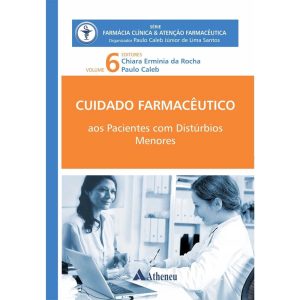 Cuidado Farmacêutico: pacientes com distúrbios menores vol. 6 – 1. ed. PDF