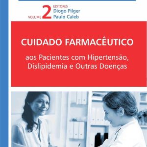 Cuidado Farmacêutico: pacientes com hipertensão, dislipidemia e outras doenças vol. 2 – 1. ed. PDF