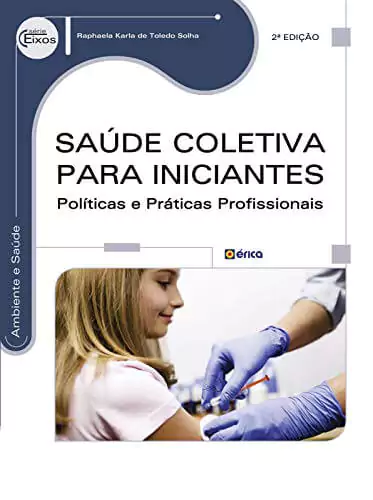 Saúde coletiva para iniciantes : políticas e práticas profissionais - 1. ed. PDF