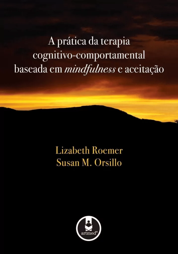 A prática da terapia cognitivo-comportamental baseada em mindfulness e aceitação – 1. ed. PDF