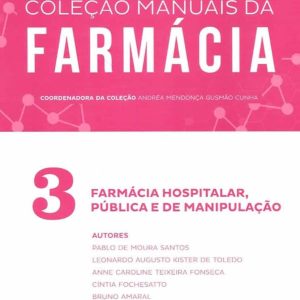 Manuais da Farmácia vol. 3: farmácia hospitalar, pública e de manipulação – 1. ed. PDF