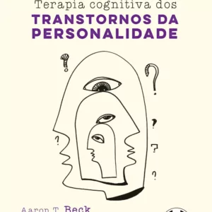 Terapia cognitiva dos transtornos da personalidade – 3. ed. PDF
