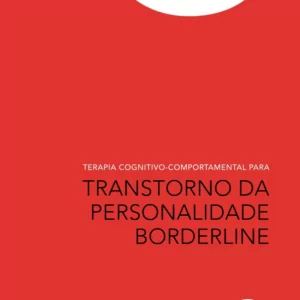 Terapia cognitivo-comportamental para transtorno de personalidade borderline – 1. ed. PDF