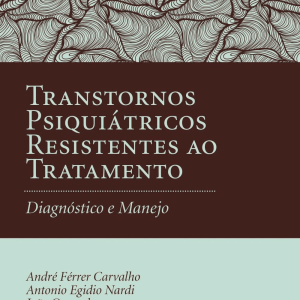 Transtornos psiquiátricos resistentes ao tratamento: diagnóstico e manejo – 1. ed. PDF