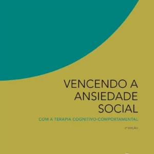 Vencendo a ansiedade social com a terapia cognitivo-comportamental – 2. ed. PDF