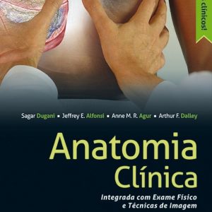 Anatomia clínica integrada com exame físico e técnicas de imagem – 1. ed. PDF