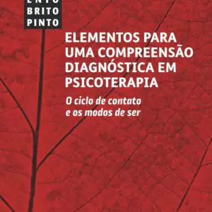 Elementos para uma compreensão diagnóstica em psicoterapia: o ciclo de contato e os modos de ser – 1. ed. PDF