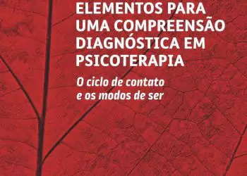 Elementos para uma compreensão diagnóstica em psicoterapia: o ciclo de contato e os modos de ser - 1. ed. PDF