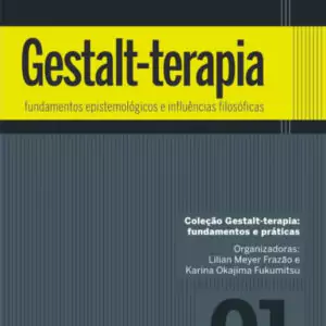 Gestalt-terapia: fundamentos epistemológicos e influências filosóficas vol. 1 – 1. ed. PDF
